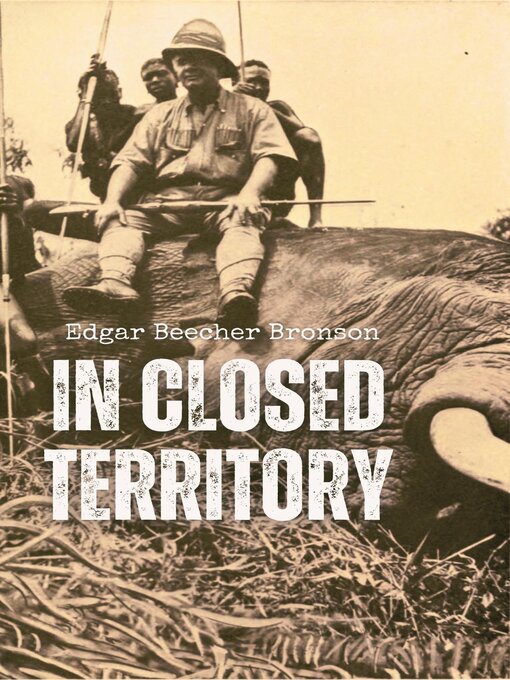 Title details for In Closed Territory by Edgar  Beecher Bronson - Available